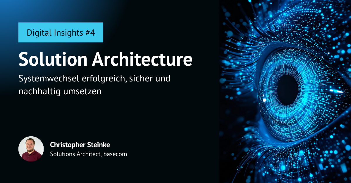 Digital Insights: Solution Architecture – Systemwechsel erfolgreich, sicher und nachhaltig umsetzen – Vorschaubild